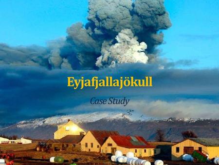 Eyjafjallajökull Case Study.