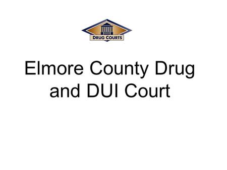 Elmore County Drug and DUI Court