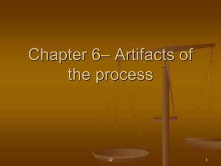 Chapter 6– Artifacts of the process