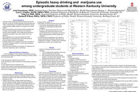 Episodic heavy drinking and marijuana use among undergraduate students at Western Kentucky University Ariel Sarmiento, MPH, Epidemiologist, Purchase District.