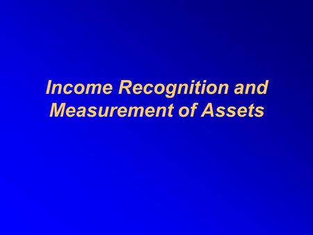 Income Recognition and Measurement of Assets. Join khalid aziz  ECONOMICS OF ICMAP, ICAP, MA-ECONOMICS, B.COM.  FINANCIAL ACCOUNTING OF ICMAP STAGE.