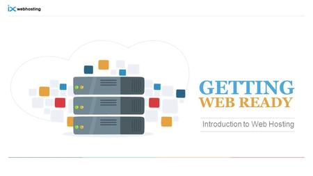 GETTING WEB READY Introduction to Web Hosting. Table of Contents + Websites: The face of your business …………………………………………………………………………1 + Get your website.