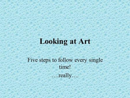 Looking at Art Five steps to follow every single time! ….really….