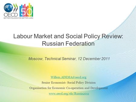 Labour Market and Social Policy Review: Russian Federation Moscow, Technical Seminar, 12 December 2011 Senior Economist- Social Policy.