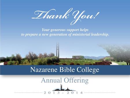 Our mission includes you... Nazarene Bible College exists to glorify Jesus Christ as Lord by preparing adults to evangelize, disciple, and minister to.