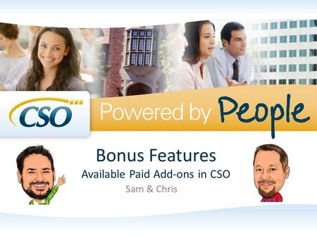Bonus Features Available Paid Add-ons in CSO Sam & Chris.