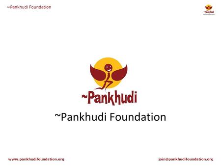 ~Pankhudi Foundation ~Pankhudi Foundation.