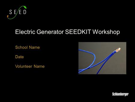 School Name Date Volunteer Name Electric Generator SEEDKIT Workshop.
