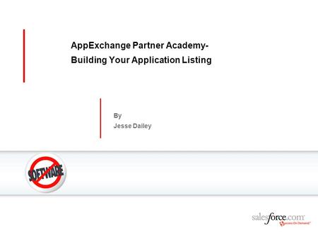 AppExchange Partner Academy- Building Your Application Listing By Jesse Dailey.