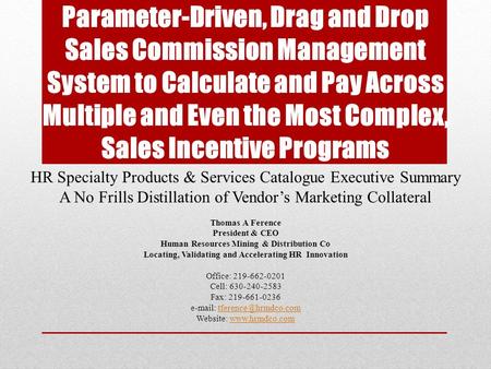 Parameter-Driven, Drag and Drop Sales Commission Management System to Calculate and Pay Across Multiple and Even the Most Complex, Sales Incentive Programs.