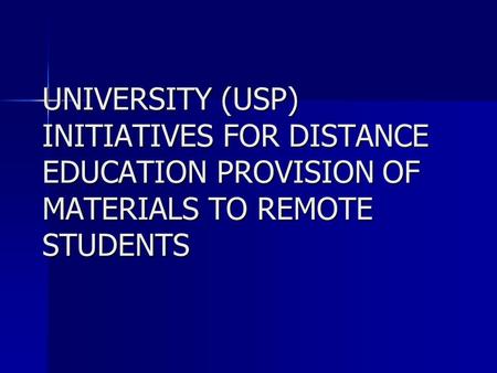 UNIVERSITY (USP) INITIATIVES FOR DISTANCE EDUCATION PROVISION OF MATERIALS TO REMOTE STUDENTS.