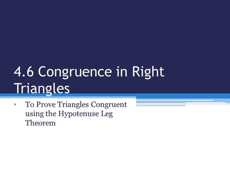 4.6 Congruence in Right Triangles