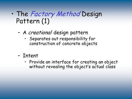 Copyright © The McGraw-Hill Companies, Inc. Permission required for reproduction or display. The Factory Method Design Pattern (1) –A creational design.