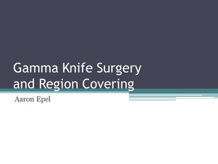 Gamma Knife Surgery and Region Covering Aaron Epel.