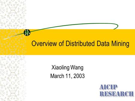 Overview of Distributed Data Mining Xiaoling Wang March 11, 2003.
