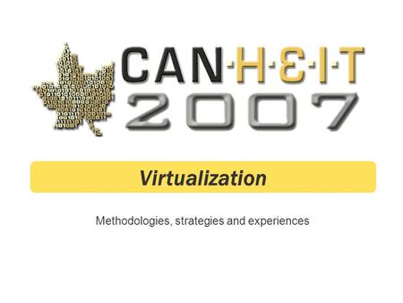 Methodologies, strategies and experiences Virtualization.