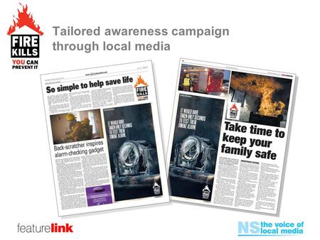 Tailored awareness campaign through local media. Background Campaign from The Department for Communities and Local Government collaborating with Media.