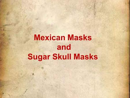 Mexican Masks and Sugar Skull Masks