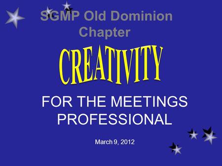 FOR THE MEETINGS PROFESSIONAL March 9, 2012 SGMP Old Dominion Chapter.