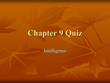 Chapter 9 Quiz Intelligence.