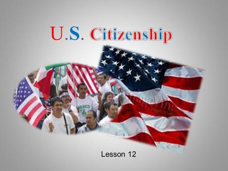 U.S. Citizenship Lesson 12.