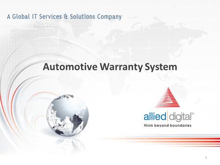 Automotive Warranty System 1.  Challenges faced by CIO  Our Solution  Our Methodology  Cloud Based Architecture  Clientele  Highly customizable.