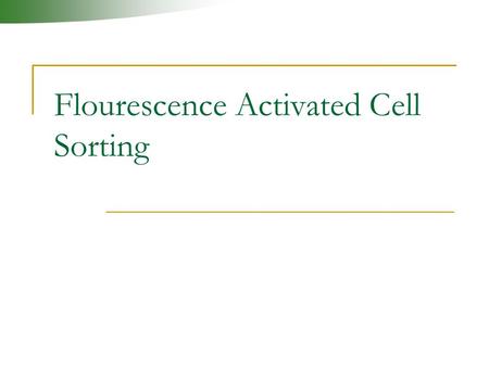 Flourescence Activated Cell Sorting