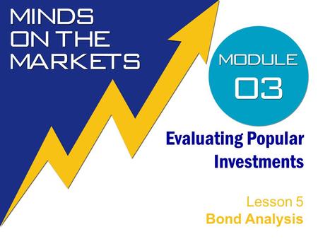 Evaluating Popular Investments Lesson 5 Bond Analysis.
