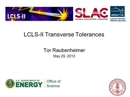 LCLS-II Transverse Tolerances Tor Raubenheimer May 29, 2013.