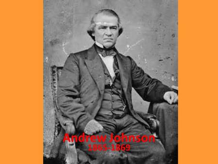 Andrew Johnson 1865-1869. Qualifications Raised Poor, Tailor Wanted Union Back Together Did Not Protect Slave Rights Tenure of Office Act – President.