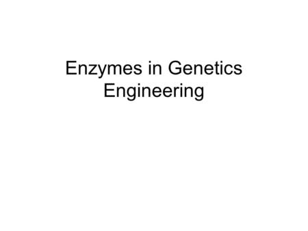 Enzymes in Genetics Engineering. Restriction Enzymes & Ligase 1. Restriction Enzymes Bacterial enzymes that cut at specific restriction site sequences.