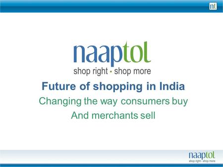 Future of shopping in India Changing the way consumers buy And merchants sell.
