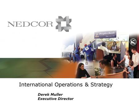 International Operations & Strategy Derek Muller Executive Director.