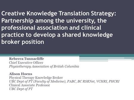 Creative Knowledge Translation Strategy: Partnership among the university, the professional association and clinical practice to develop a shared knowledge.