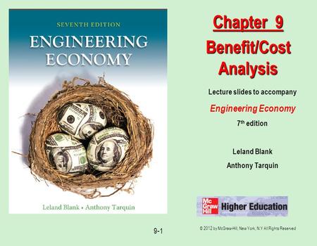 © 2012 by McGraw-Hill, New York, N.Y All Rights Reserved 9-1 Lecture slides to accompany Engineering Economy 7 th edition Leland Blank Anthony Tarquin.