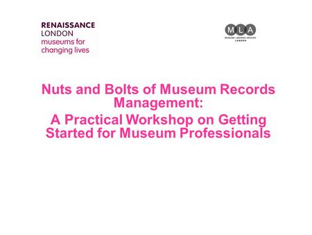 Nuts and Bolts of Museum Records Management: