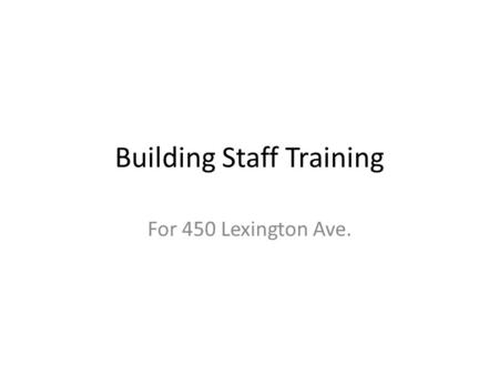 Building Staff Training For 450 Lexington Ave.. Fire Safety Plan In the event of a fire, the occupants on the floor with the fire and the floor above.