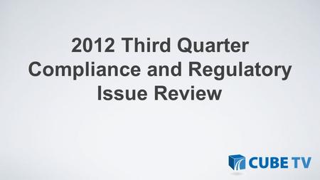 2012 Third Quarter Compliance and Regulatory Issue Review.