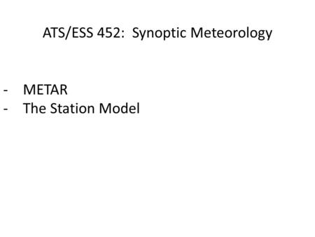 ATS/ESS 452: Synoptic Meteorology