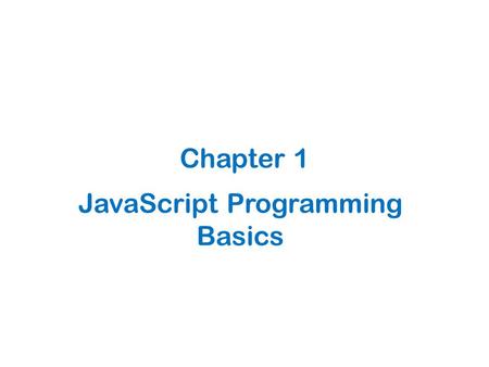 JavaScript Programming Basics Chapter 1. 1.1 What is Programming?
