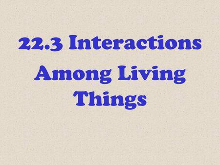 22.3 Interactions Among Living Things