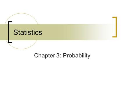 Statistics Chapter 3: Probability.