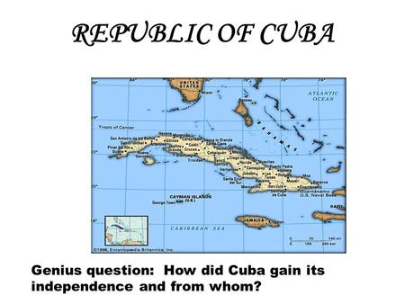 REPUBLIC OF CUBA Genius question: How did Cuba gain its independence and from whom?