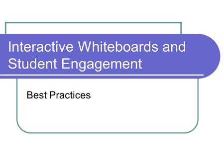Interactive Whiteboards and Student Engagement Best Practices.