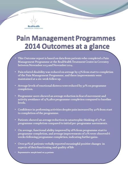 This Outcome report is based on data from patients who completed a Pain Management Programme at the RealHealth Treatment Centre in Coventry between November.