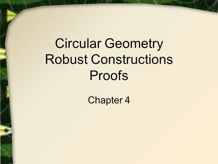 Circular Geometry Robust Constructions Proofs Chapter 4.