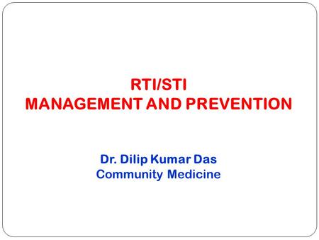 RTI/STI MANAGEMENT AND PREVENTION Dr