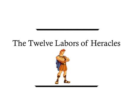 The Twelve Labors of Heracles. How did the labors come about? Heracles was born from the unfaithfulness of Zeus. Hera, Zeus’ wife, decided to take revenge.