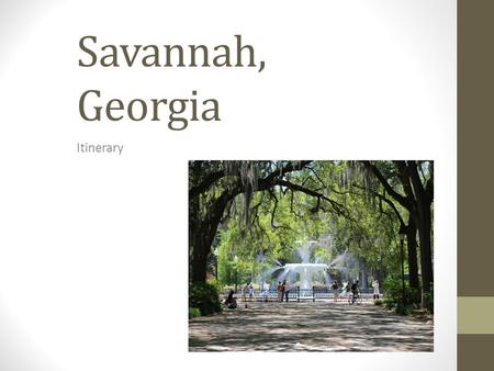 Savannah, Georgia Itinerary. Savannah, Georgia Total Budget I have $5,000 to plan my dream vacation to any place in America. I chose Savannah, Georgia.