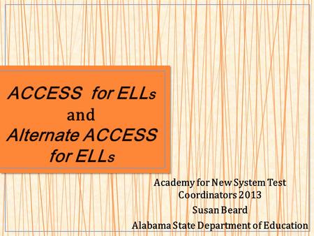ACCESS for ELLs and Alternate ACCESS for ELLs